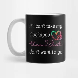 If I can't take my Cockapoo then I just don't want to go Mug